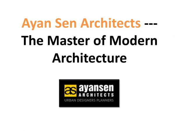 Ayan Sen Architects --- The Master of Modern Architecture