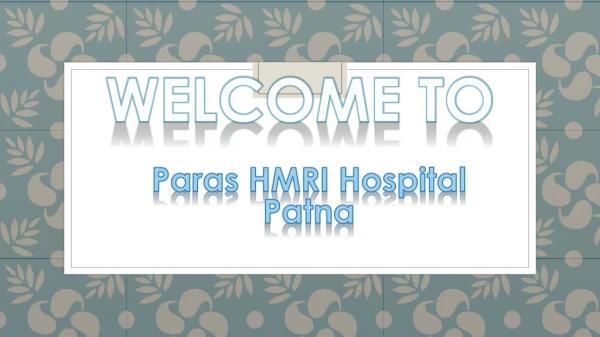 Paras HMRI Hospital Patna is one of the best hospitals