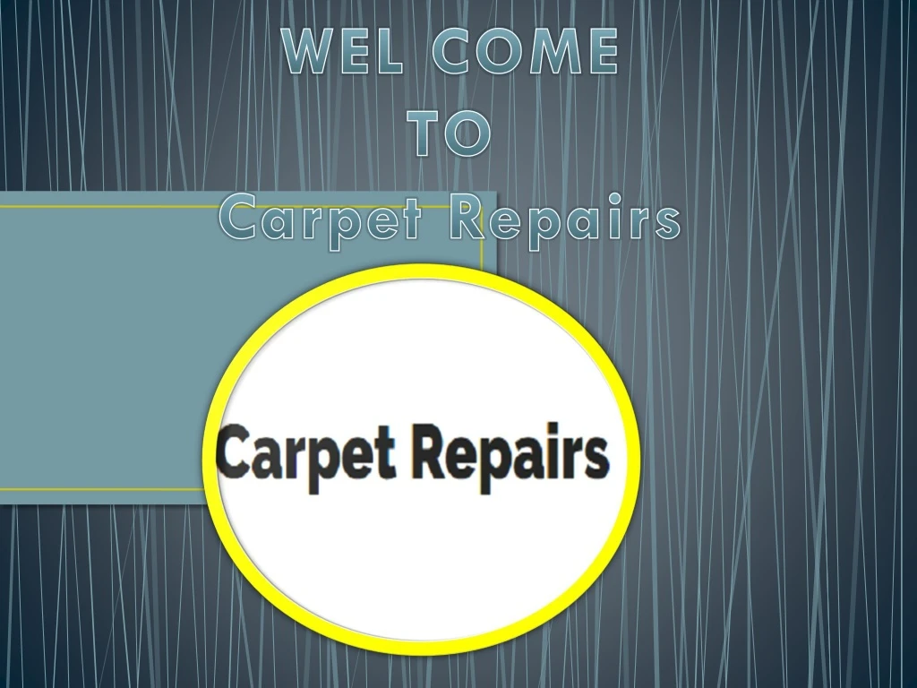 wel come to carpet repairs