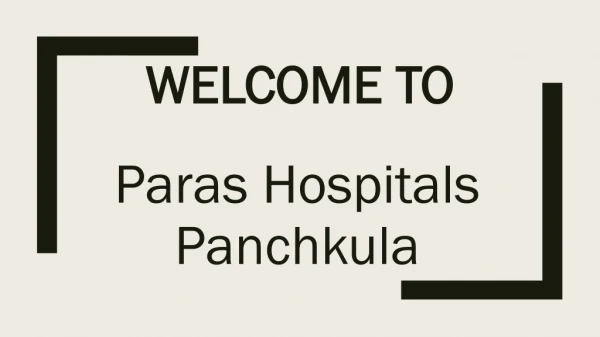 A Paras Hospitals Panchkula is a health care institution