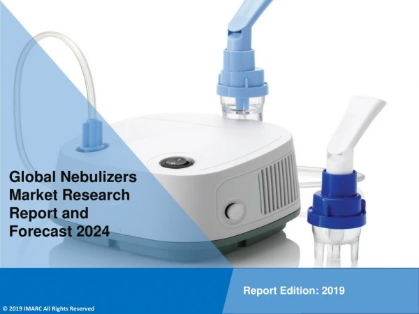 Nebulizers Market Report, Industry Overview, Growth Rate and Forecast 2024