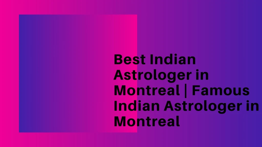 best indian astrologer in montreal famous indian