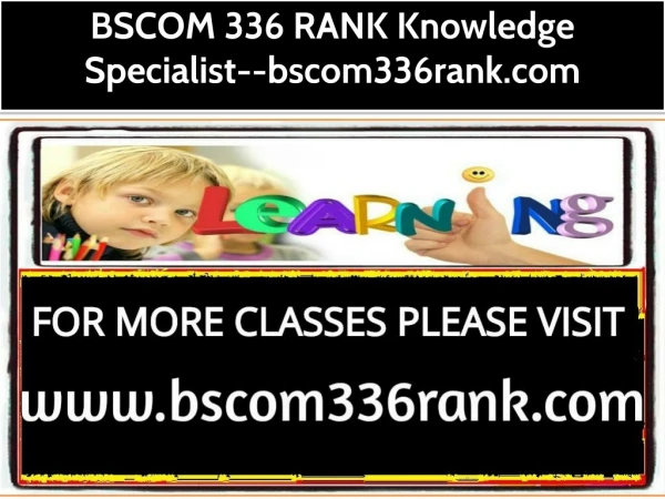 BSCOM 336 RANK Knowledge Specialist--bscom336rank.com