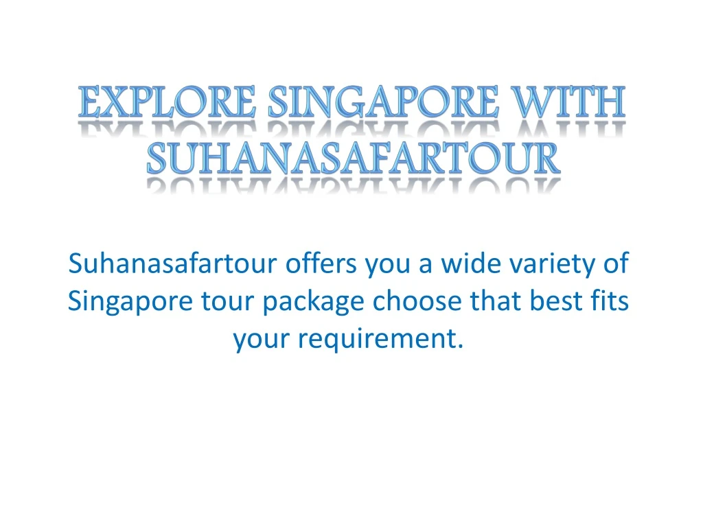 explore singapore with suhanasafartour