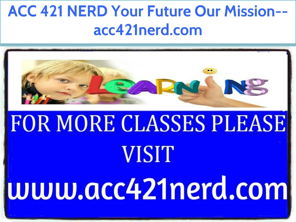 acc 421 nerd your future our mission acc421nerd