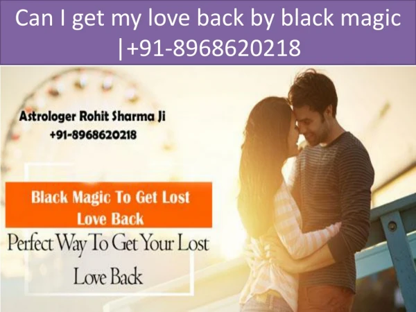 Can I get my love back by black magic | 91-8968620218