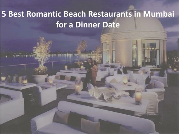 5 Best Romantic Beach Restaurants In Mumbai For A Dinner Date