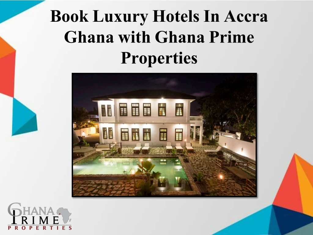 book luxury hotels in accra ghana with ghana prime properties