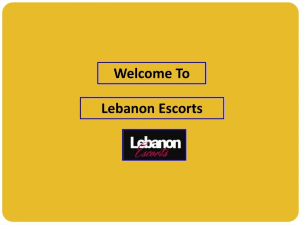 Hire Best Beautiful Escortservices at Best Rates in Lebanon