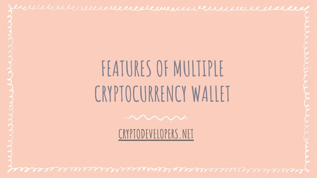 features of multiple cryptocurrency wallet