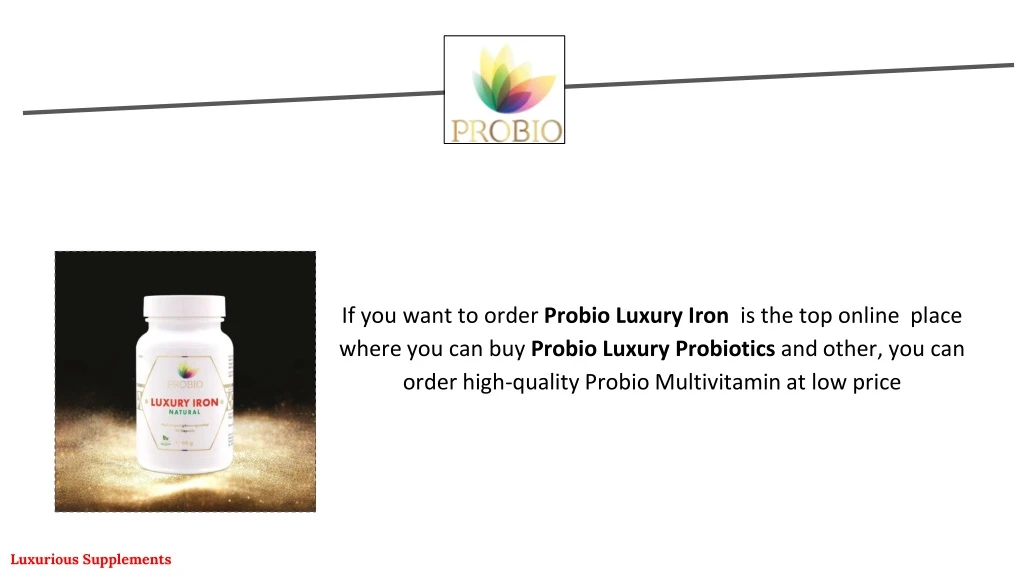 if you want to order probio luxury iron