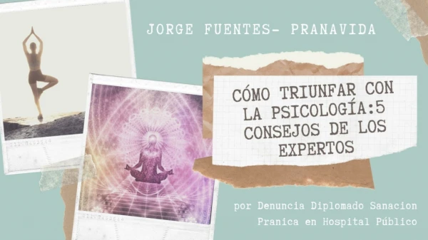 Cómo triunfar con la psicología: 5 consejos de los expertos por Denuncia Diplomado Sanacion Pranica en Hospital Público