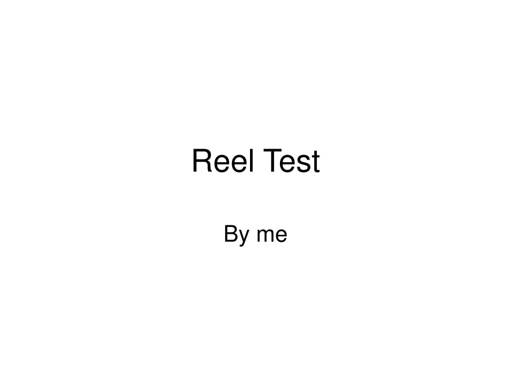 reel test