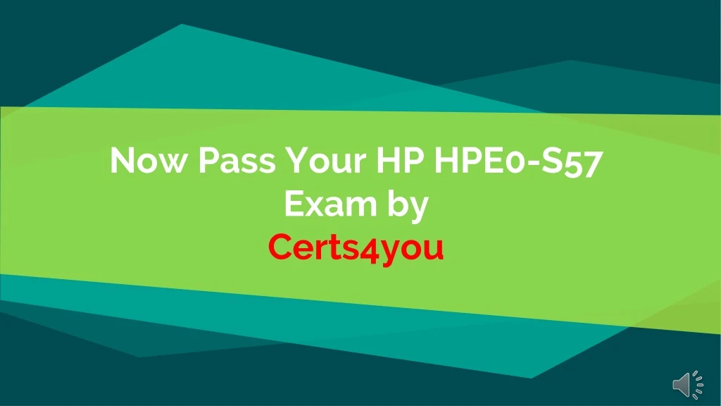 now pass your hp hpe0 s57 exam by certs4you