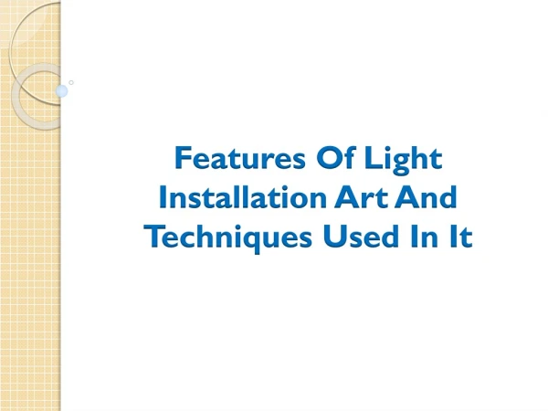 Features Of Light Installation Art And Techniques Used In It