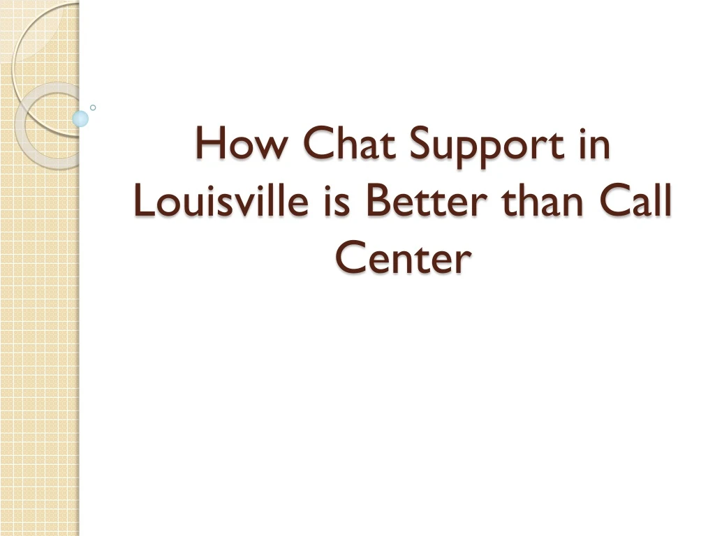 how chat support in louisville is better than call center