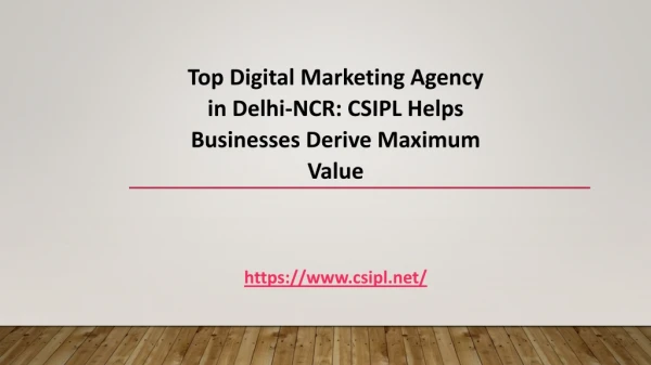 Top Digital Marketing Agency in Delhi-NCR: CSIPL Helps Businesses Derive Maximum Value
