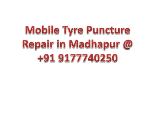 Mobile Tyre Puncture Repair in Madhapur @  91 9177740250