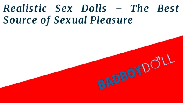 Realistic sex dolls  the best source of sexual pleasure