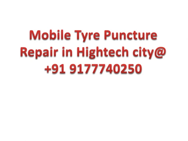 Mobile Tyre Puncture Repair in Hightechcity @  91 9177740250