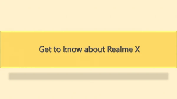 get to know about realme x