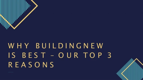 Why building new is best our top reasons!