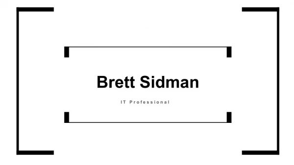 Brett Charles Sidman - Experienced IT Professional
