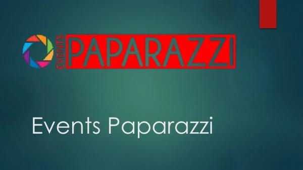 Events Paparazzi - Largest Photography Agency in UK