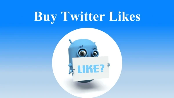 Buy Twitter Likes – Increase your Tweets Reach