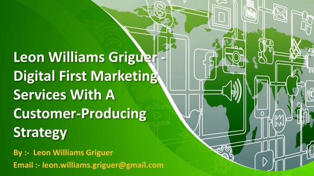 leon williams griguer digital first marketing services with a customer producing strategy