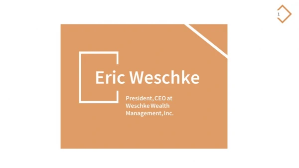 Eric Weschke - Experienced Professional