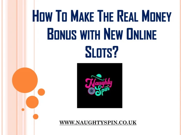 How to Make the Real Money Bonus with New Online Slots?