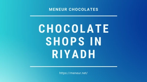Chocolate Shops In Riyadh | Meneur Chocolate