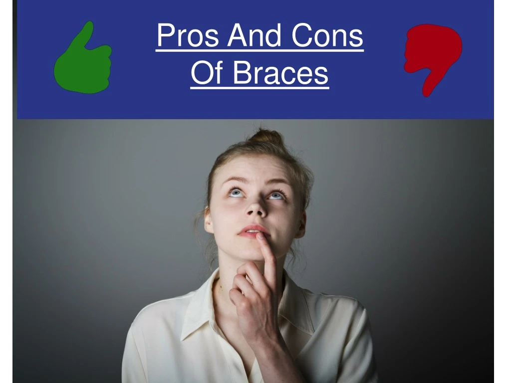 pros and cons of braces
