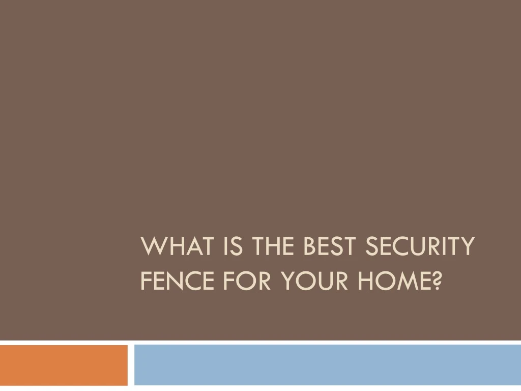 what is the best security fence for your home