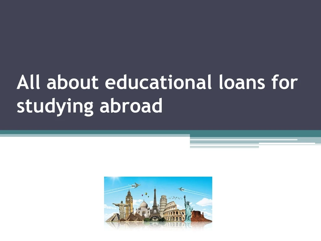 all about educational loans for studying abroad