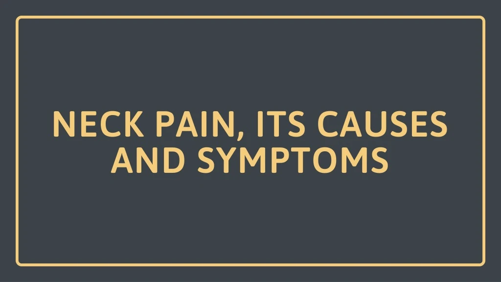 neck pain its causes and symptoms