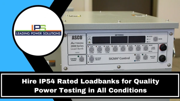 Hire IP54 Rated Loadbanks for Quality Power Testing in All Conditions