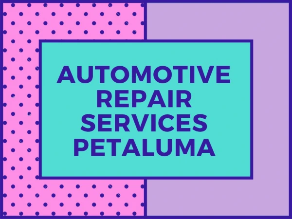 Automotive Repair Services Petaluma