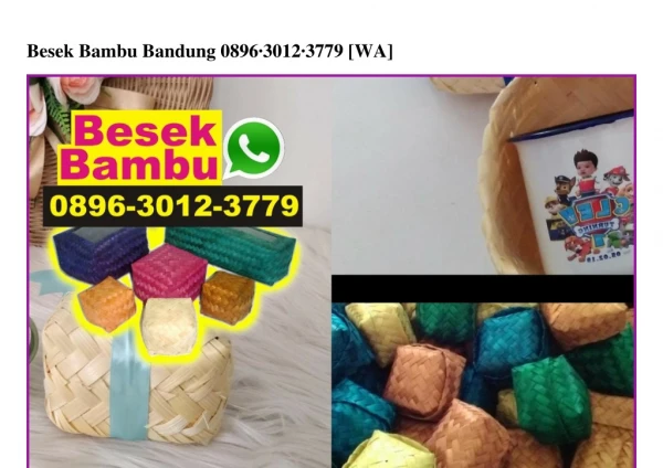 Besek Bambu Bandung Ö896–3Ö12–3779[wa]