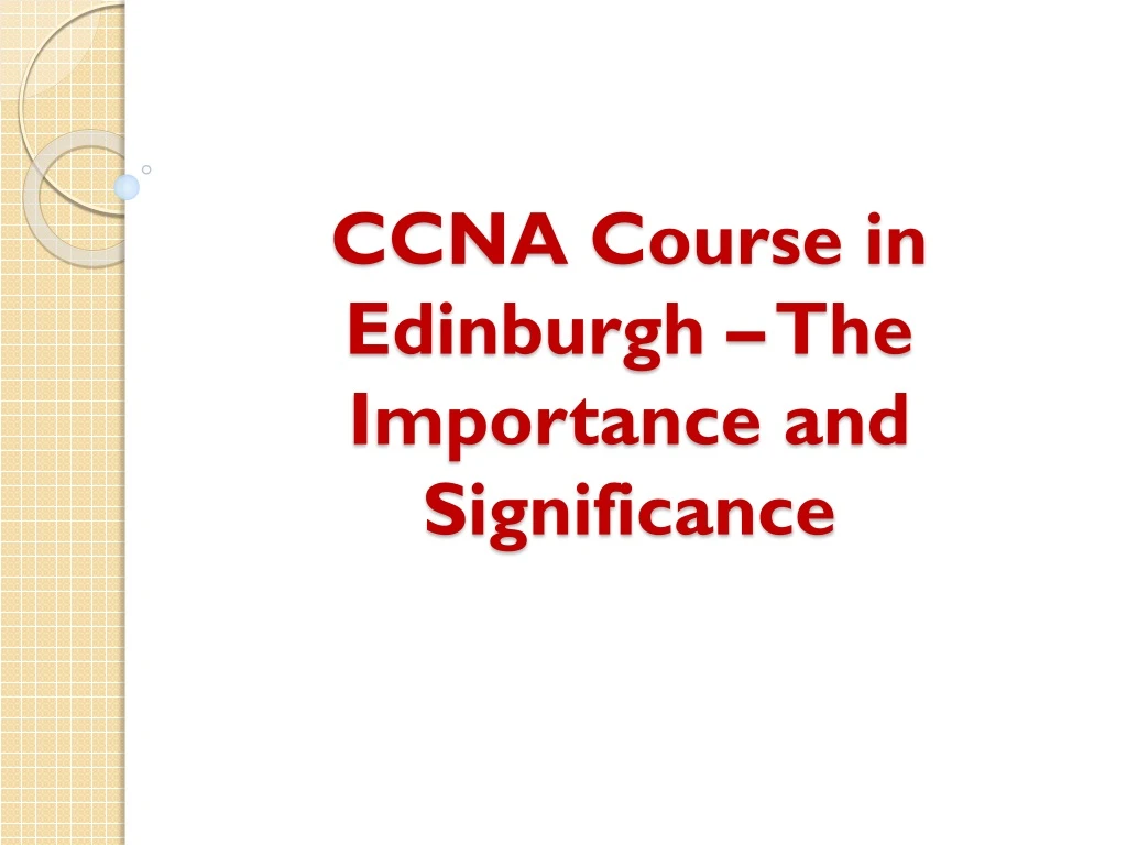 ccna course in edinburgh the importance and significance