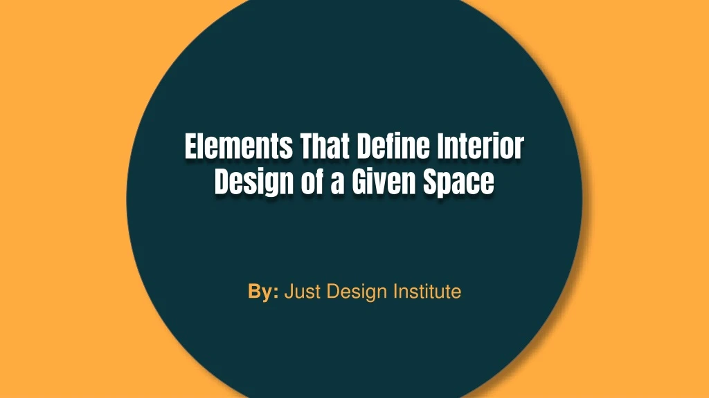 elements that define interior design of a given space