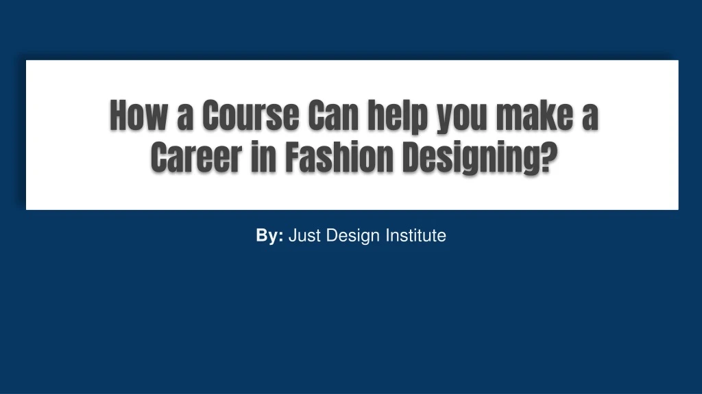 how a course can help you make a career in fashion designing