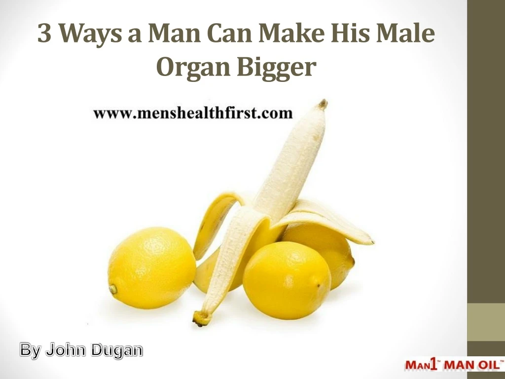3 ways a man can make his male organ bigger
