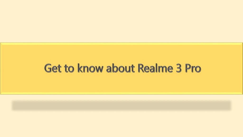 get to know about realme 3 pro