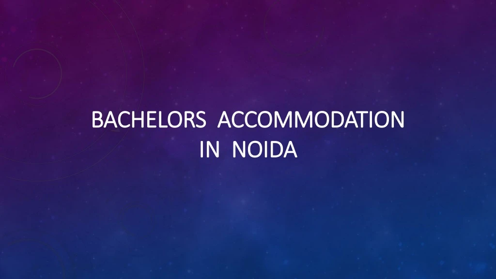 bachelors accommodation in noida
