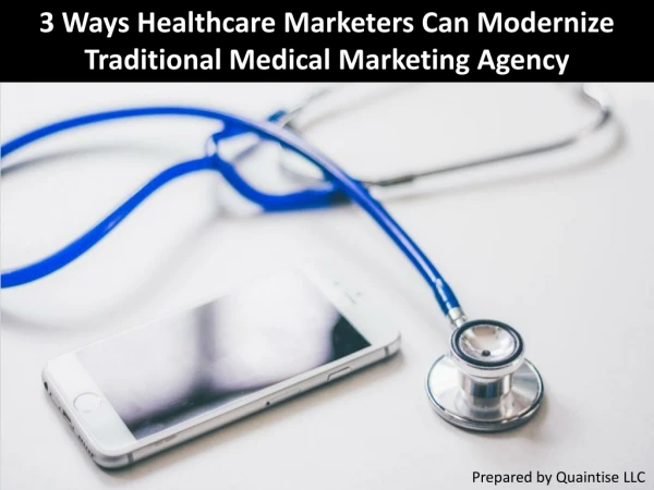3 Ways Healthcare Marketers Can Modernize Traditional Medical Marketing Agency