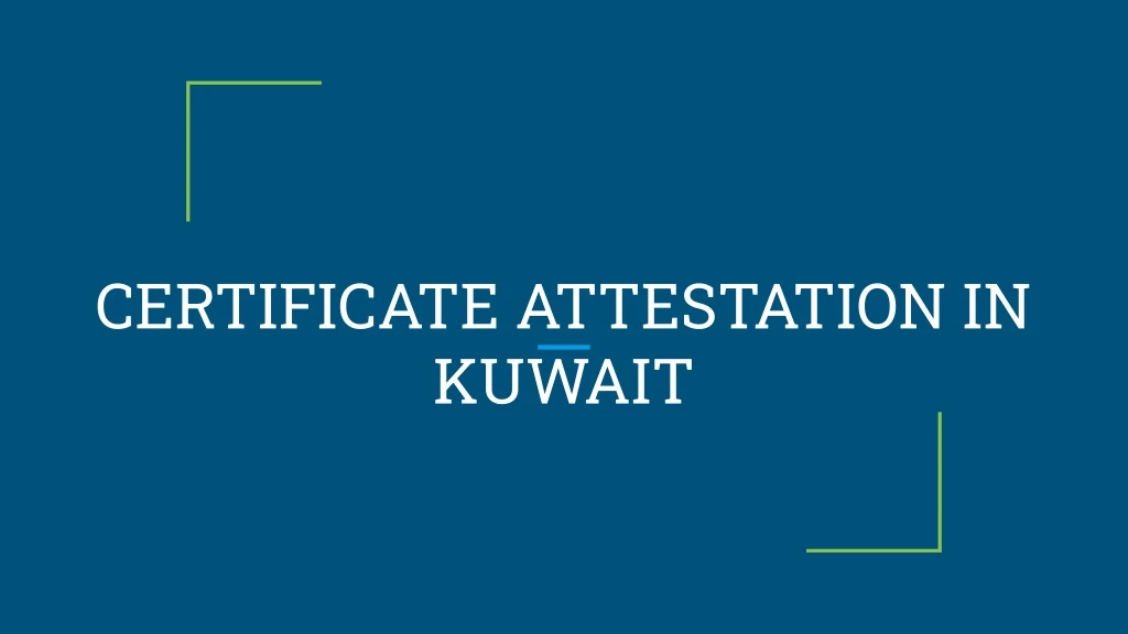 Ppt Certificate Attestation In Kuwait Powerpoint Presentation Free Download Id9265014 5244