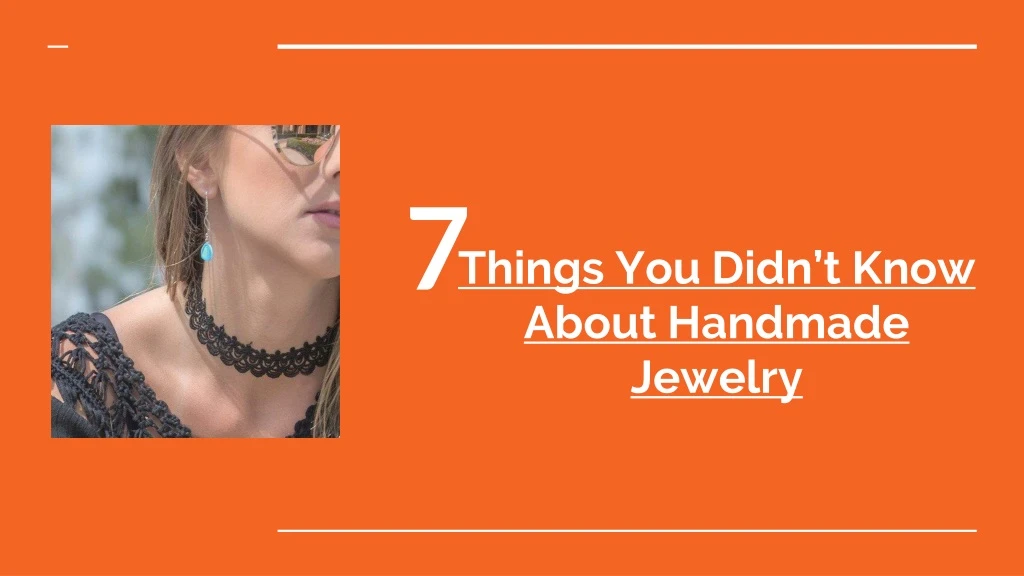 things you didn t know about handmade jewelry