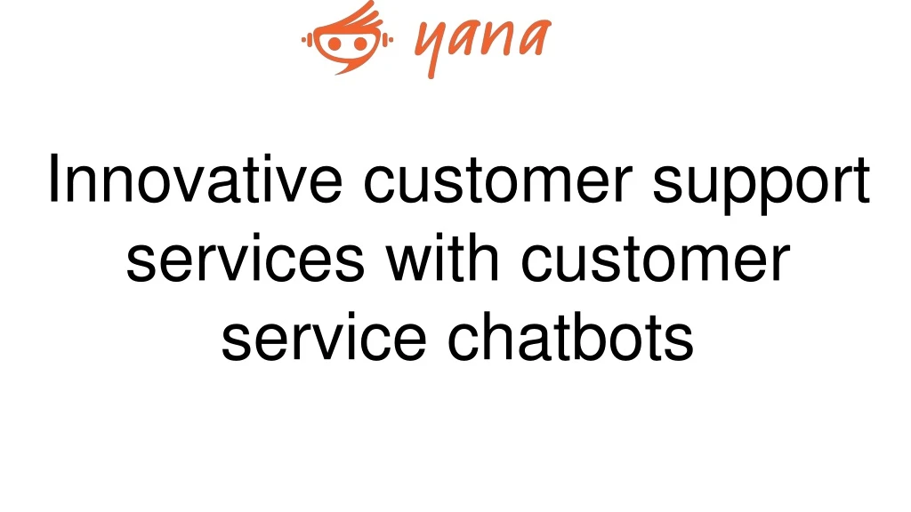 innovative customer support services with customer service chatbots
